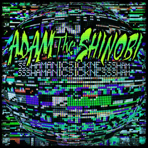 ADAM THE SHINOBI x SHAMANIC SICKNESS - FORGOTTEN CARTRIDGE