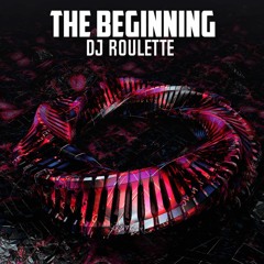 DJ Roulette- The Beginning [OUT NOW ON SPOTIFY!]