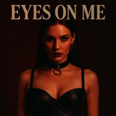 Eyes On Me