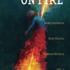 DOWNLOAD PDF 📖 MIDLIFE ON FIRE: Risky Business. Real Stories. Women Writers. Vol. 2