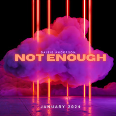 Not Enough | Daisie Anderson DJ