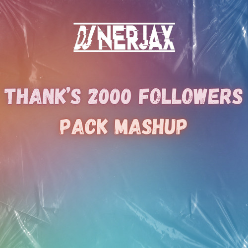 Thank's 2000 Followers ( Pack Mashup Exclusive )