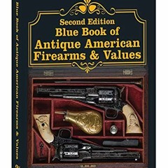 VIEW KINDLE √ 2nd Edition Blue Book of Antique American Firearms & Values by  S. P. F
