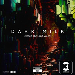 DARK MILK - Exceed The Limit Vol. 27