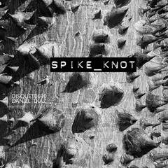 Spike Knot - disquiet0690