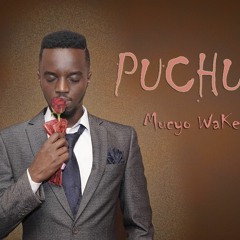 Puchu by Mucyo WaKera (Prod. by Jimmy Pro)