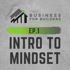 Episode #1 - INTRO TO MINDSET - B4B Podcast