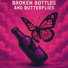 Broken Bottles and Butterflies.mp3