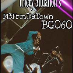 Triccy Situation's - M3FrmDaTown Ft BG060