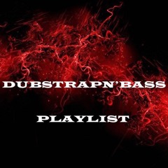 Dubstrapn’bass playlist #49