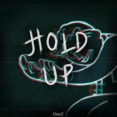 HOLD UP