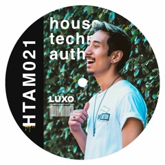 In the mix with Luxo by house techno authority (episode 021)