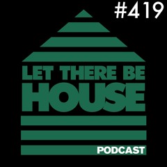 Let There Be House Podcast With Queen B #419