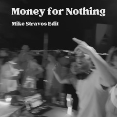 Money For Nothing (Mike Stravos Edit)