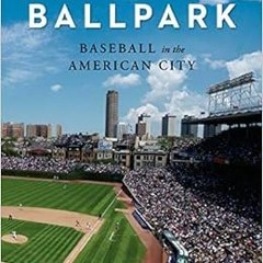 FREE KINDLE 📬 Ballpark: Baseball in the American City by Paul Goldberger KINDLE PDF