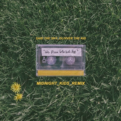 Stream Said The Sky & Olivver The Kid - We Know Who We Are (Midnight ...