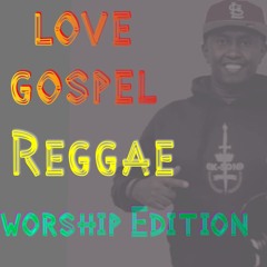 GOSPEL REGGAE- WORSHIP EDITION