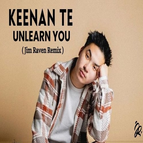 Keenan Te - Unlearn You Remix