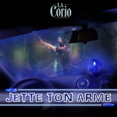 JETTE TON ARME