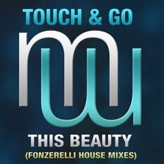 Touch & Go This Beauty (Fonzerelli House Edit)on ALL music platforms