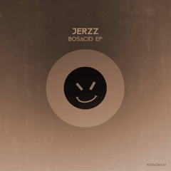 Acidworx161 Jerzz - Bosacid EP - 01 Jul 2021 SC Clips