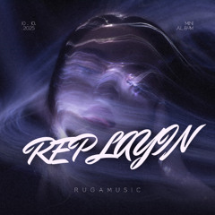 REPLAYIN - RUGA_MUSIC (unlike you remix)
