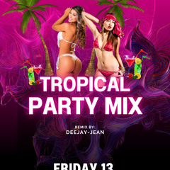 Deejay-jean- TROPICAL PARTY MIX 2024 | download link in description