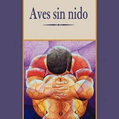 [ACCESS] EBOOK ✔️ Aves sin nido (Spanish Edition) by  Clorinda Matto de Turner [KINDL