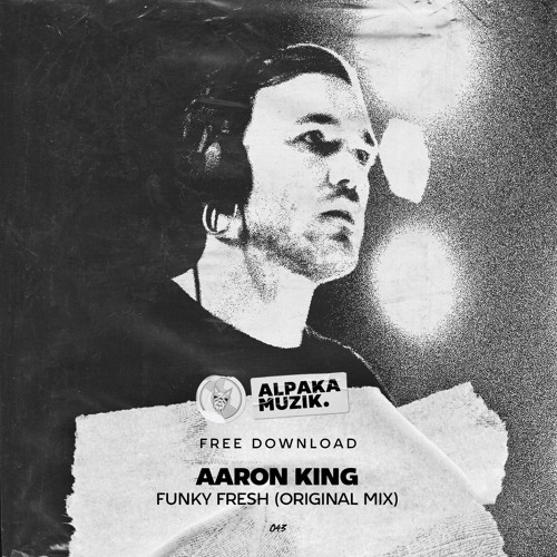Aaron King - Funky Fresh (Original Mix) ** FREE DOWNLOAD **