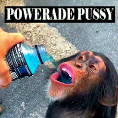POWERADEPUSSY_2 [prod. pipebomb]