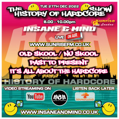 The History Of Hardcore Show - Insane & Mind - Sunrise FM - 27th Dec 2022