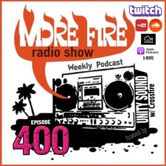 More Fire Show Ep400 (Full Show) Feb 3rd 2023 Hosted By Crossfire From Unity Sound