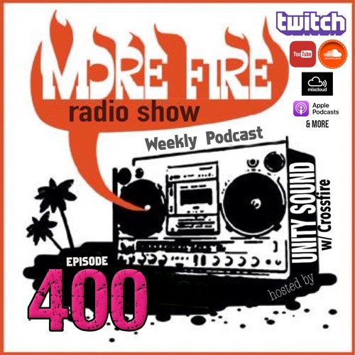 More Fire Show Ep400 (Full Show) Feb 3rd 2023 Hosted By Crossfire From Unity Sound