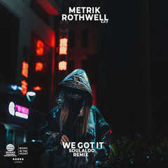 Metrik feat. Rothwell, S.P.Y - We Got It ( Soulaldo Remix )