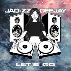 JAD-ZZ DEEJAY - LET'S GO [FRENCHORE]