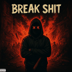Break Shit