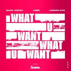 Mark Mendy, Jordan Rys, LEØN - What U Want