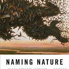 [READ] EPUB KINDLE PDF EBOOK Naming Nature: The Clash Between Instinct and Science by
