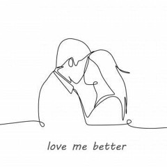 love me better