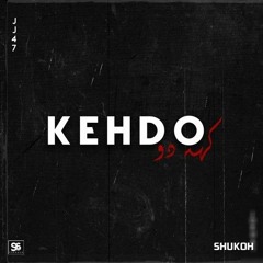 KEHHDO - JJ47 x SHUKOH (REIMAGINED)