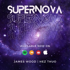 Supernova (Feat. Hez Thuo) By James Wood