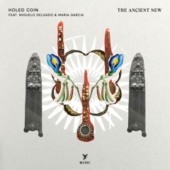 Holed Coin feat. Miguelo Delgado & María García - The Ancient New