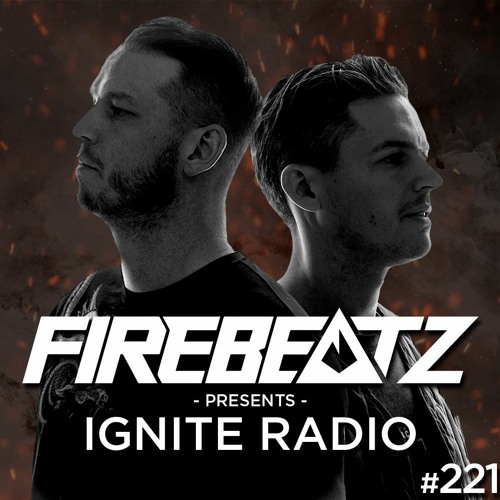 Stream Firebeatz presents: Ignite Radio #221 by Ignite Recordings | Listen  online for free on SoundCloud