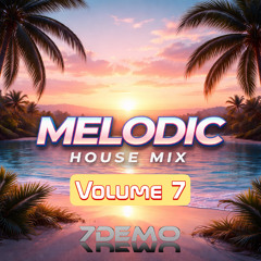 Melodic House Mix (Volume 7)