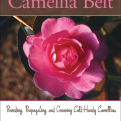 [VIEW] EBOOK 💛 Beyond the Camellia Belt: Breeding, Propagating, and Growing Cold-Har