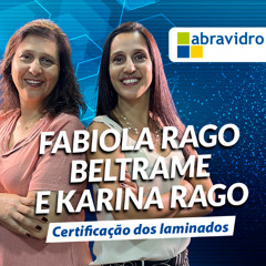 VidroCast #40 | Fabiola e Karina Rago, do Ibelq | Certificação dos laminados