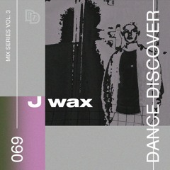 DanceDiscoveries069 - J Wax