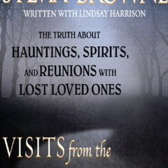 [Get] EPUB KINDLE PDF EBOOK Visits from the Afterlife: The Truth about Hauntings, Spirits, and Reuni