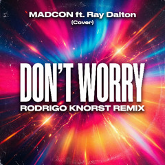 Madcon - Don't Worry |Cover| (Rodrigo Knorst Remix)