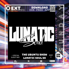 The Ubuntu Show with guest mix from Lunatic Soul SA - 02 MAR 2025